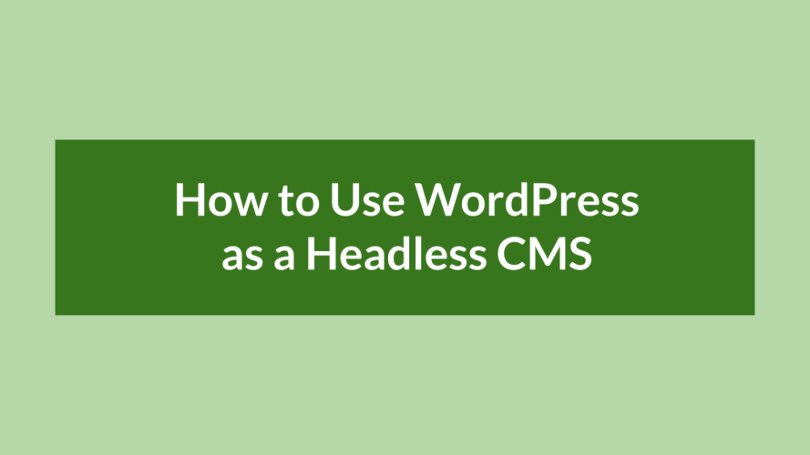 Các tính năng, ưu và nhược điểm của WordPress Headless CMS